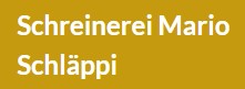 Schreinerei Mario Schlappi