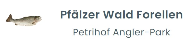Pfalzer Wald Forellen - Petrihof Angler-Park