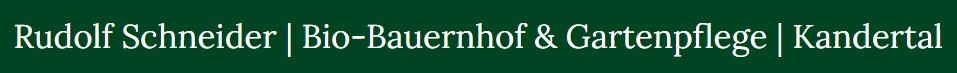 Rudolf Schneider | Bio-Bauernhof und Gartenpflege
